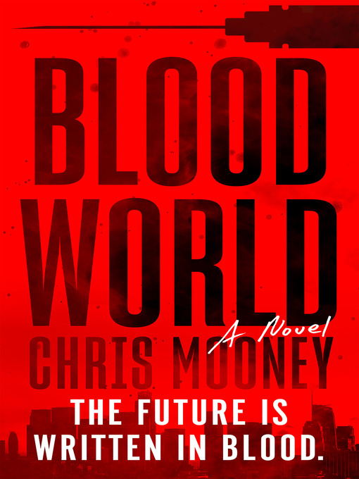 Title details for Blood World by Chris Mooney - Wait list